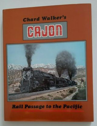Cajon: Rail Passage To The Pacific By Chard Walker 1985 Santa Fe Railroad Via Ca