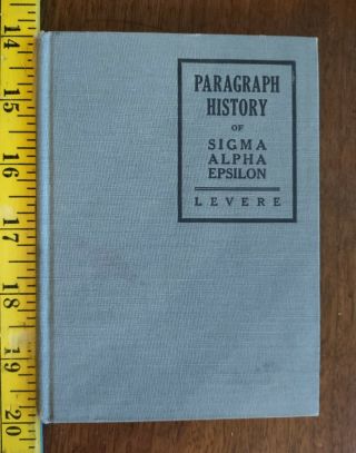 " Paragraph History Of Sigma Alpha Epsilon " - William C.  Levere,  1946 11th Edition