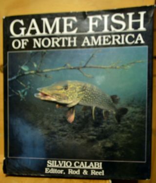 Game Fish Of North America Hard Back Book By Silvio Calabi.
