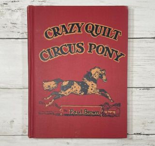 Crazy Quilt Circus Pony By Paul Brown Illustrated Children 