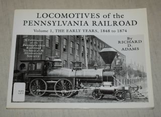Locomotives Of The Pennsylvania Railroad Volume 1,  The Early Years,  1848 - 1874