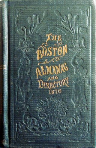 1876 Boston Massachusetts Almanac & City Directory