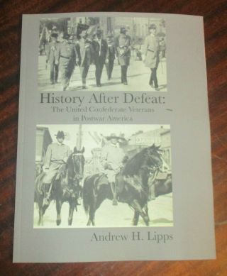History After Defeat: The United Confederate Veterans In Postwar America