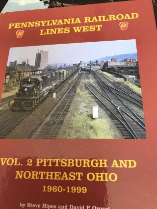Pennsylvania Railroad Lines West: Vol 2 Pittsburgh & Northeast Ohio By Hipes