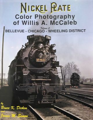 Nickel Plate Road Color Photography: Volume 2 - Willis A Mccaleb Railroad Book