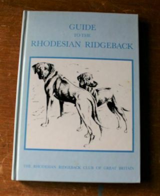 Guide To The Rhodesian Ridgeback - Published By Ridgeback Club Of Gb