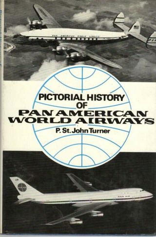 Pictorial History Of Pan American World Airways By Turner (1973) Hardcover Ed.