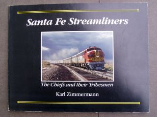 Santa Fe Streamliners: The Chiefs And Their Tribesmen,  Zimmermann Railroad Book