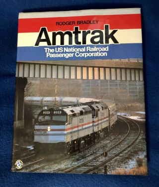 Amtrak The Us National Railroad Passenger Corporation - Bradley - 1981 Book