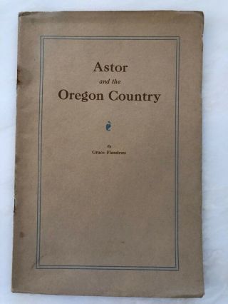 1920s Great Northern Railway Railroad Astor Oregon Country Grace Flandreau Book