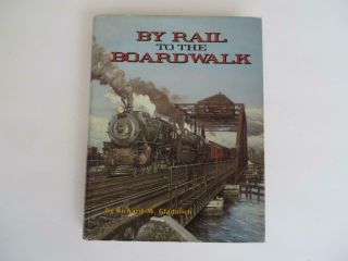 Book: By Rail To The Boardwalk (jersey) Hardcover Great Book 331 Pages (cf)