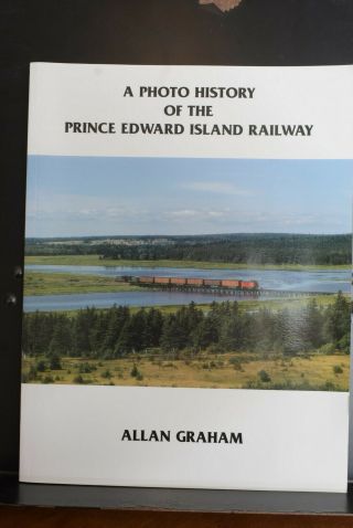 Photo History Of The Prince Edward Island Railway Alan Graham Sc 2000 Signed