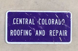 Vtg Sign Colorado Roofing Repair Business Sign 12x24 Aluminum With Patina,  Old