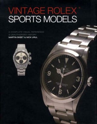 Vintage Rolex Sports Models,  4th Ed.  Complete Visual Reference & History Book