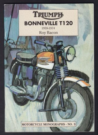 Triumph T120 Bonneville 1959 - 1974 By Bacon Niton Motorcycle Mongraphs