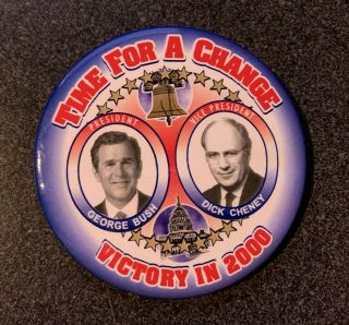 2000 George W.  Bush Dick Cheney Time For A Chamge 3 " Political Campaign Pin