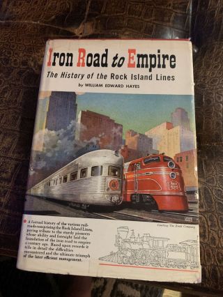 Iron Road To Empire,  The History Of The Rock Island Lines,  William E.  Hayes 1953