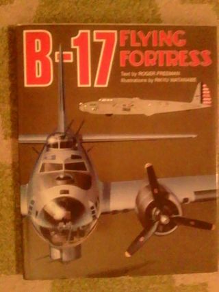 Book; B - 17 Flying Fortress By Roger Freeman & Illustrated Bu Rikyu Watanabe