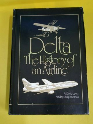 Book.  Delta Airlines,  " The History Of An Airline " By W.  David Lewis & Wesley Phil