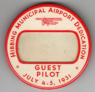 July 4 - 5 1931 Hibbing Municipal Airport Dedication Guest Pilot Badge Mn Pinback