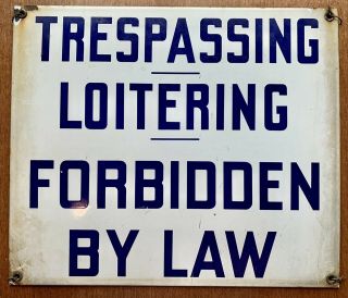 Trespassing Loitering Forbidden By Law Porcelain Metal Sign Vintage