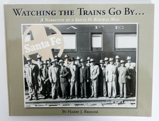 Railroad Book,  Watching The Trains Go By,  A Narrative Of A Santa Fe Railway Man