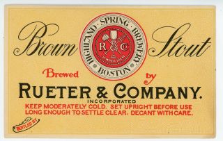 Pre Prohibition Beer Label; Brown Stout,  By Rueter (highland Spring),  Boston,  Ma