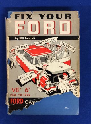 Fix Your Ford By Bill Toboldt,  Hardcover,  V8’s 1932 - 6’s 1955 V8 V - 8 Flathead V8