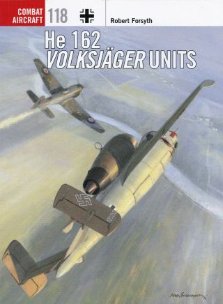 He 162 Volksjager Units - Osprey Combat Aircraft No.  118