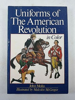 Us Revolutionary War Uniforms Of The American Revolution In Color Reference Book
