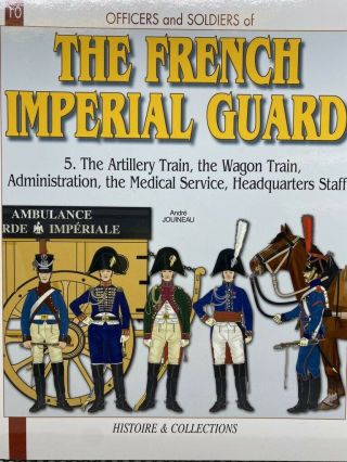 French Imperial Guard Officers And Soldiers 10 Artillery Wagon Reference Book