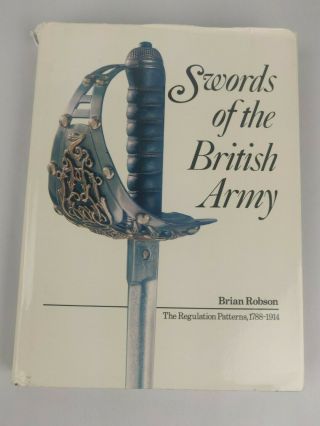 British Swords Of The British Army The Regulation Patterns 1788 - 1914 Book