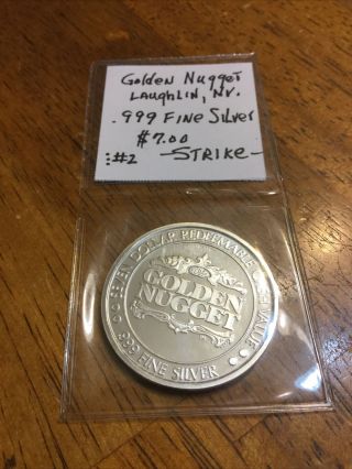 . 999 Fine Silver,  $700 Silverstrike,  Golden Nugget Casino,  Laughlin,  Nv.