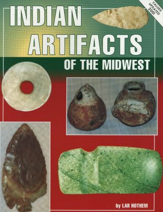 Indian Artifacts - Arrowhead Points Axes Pottery Bowls Pipes Etc / Book,  Values
