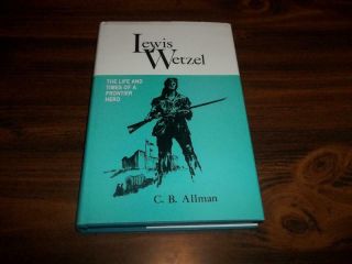 Life And Times Of Lewis Wetzel,  Indian Wars,  Ohio Valley,  Wheeling Fort Henry