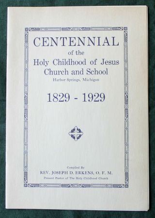 Centennial Holy Childhood Church & Indian School Harbor Springs,  MI 1829 - 1929 2
