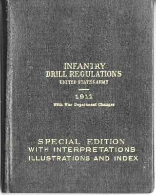 U.  S.  Army Infantry Drill Regulations 1911 Mexican Border & World War I Period