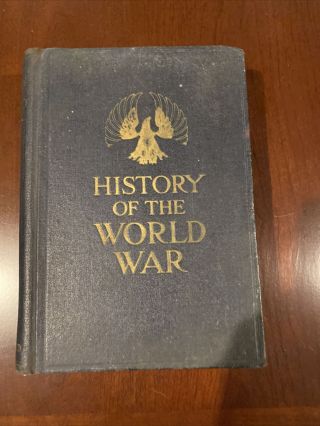 History Of The World War 1 By Francis A.  March Ph.  D.  1919 Illustrated (h30)