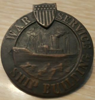 Wwi U.  S.  War Service Ship Building Bronze Badge,  76879