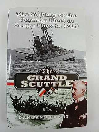Ww1 German Navy The Grand Scuttle Sinking Of German Fleet 1919 Reference Book