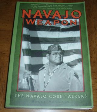 " Navajo Weapons " 2002 Softcover Book - The Navajo Code Talkers - World War Ii