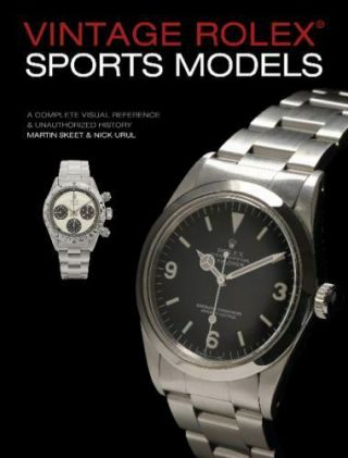 Vintage Rolex Sports Models,  4th Edition : A Complete Visual Reference And.