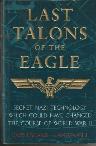 Last Talons Of The Eagle - Secret Nazi Technology - Hyland/ Gill - Headline