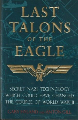 Last Talons Of The Eagle - Secret Nazi Technology - Hyland/gill