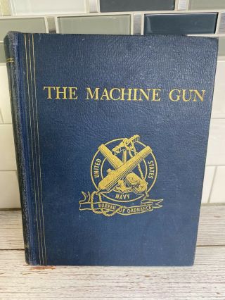 Us Navy Usn George M.  Chinn Bureau Of Ordnance The Machine Gun Book Vol.  1