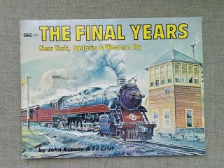 The Final Years - York,  Ontario & Western Ry By J.  Krause & E.  Crist (402)