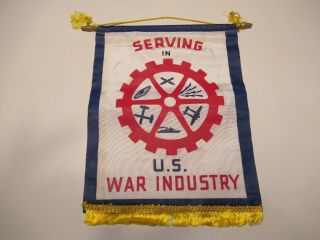 Wwii " Serving In U.  S.  War Industry " Window Banner