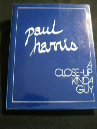 A Close - Up Kinda Guy By Paul Harris 1983 First Printing By Tannen Magic