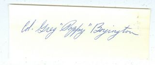 Ww2 Ace Col Gregory " Pappy " Boyington Signed Slip,  Medal Of Honor,  Black Sheep