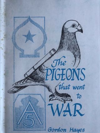 The Pigeons That Went To War Gordon Hayes Book 209th Signal Co.  Army 1st Edition